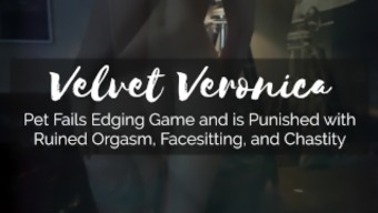 Veronica  Pet Fails Edging Game: Ruined Orgasm, Facesitting, & Chastity