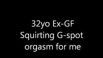 32yo British Ex-Gf - Squirting G-Spot Orgasm...